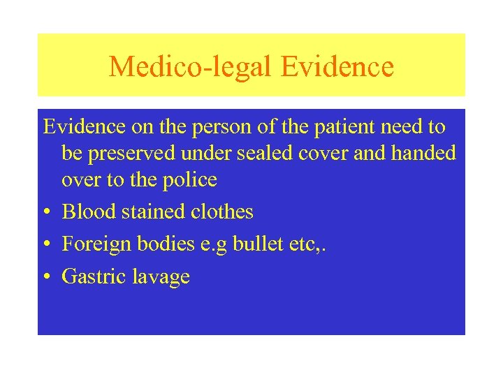 Medico-legal Evidence on the person of the patient need to be preserved under sealed