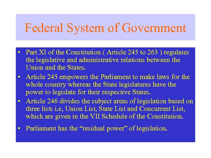 Federal System of Government • Part XI of the Constitution ( Article 245 to