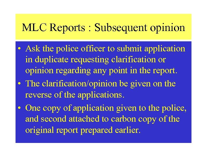 MLC Reports : Subsequent opinion • Ask the police officer to submit application in