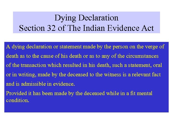 Dying Declaration Section 32 of The Indian Evidence Act A dying declaration or statement