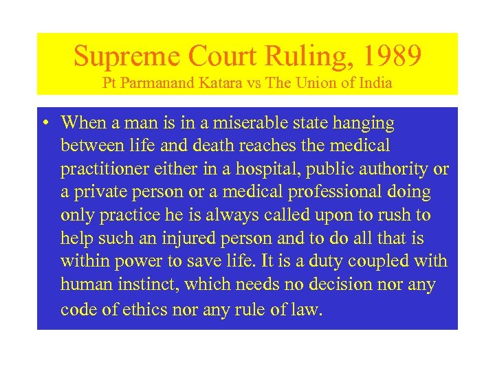 Supreme Court Ruling, 1989 Pt Parmanand Katara vs The Union of India • When