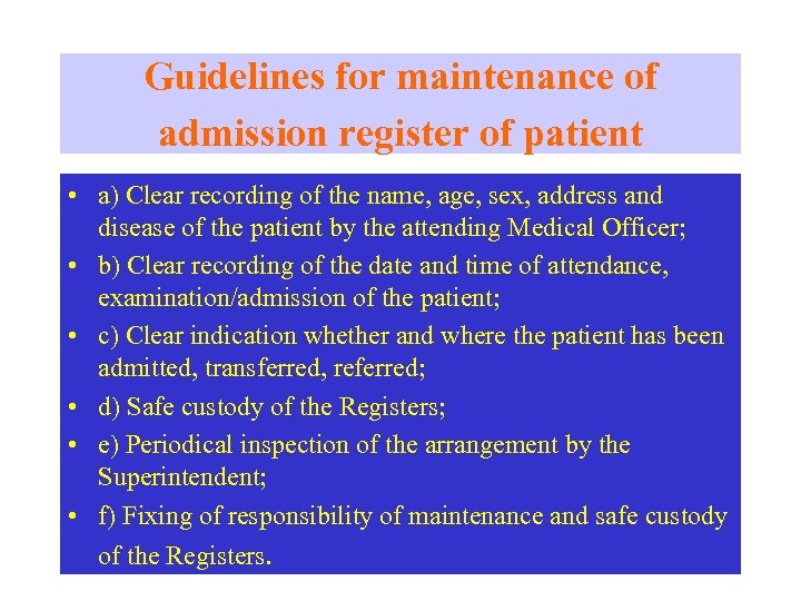 Guidelines for maintenance of admission register of patient • a) Clear recording of the