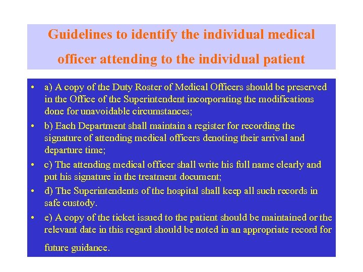 Guidelines to identify the individual medical officer attending to the individual patient • a)