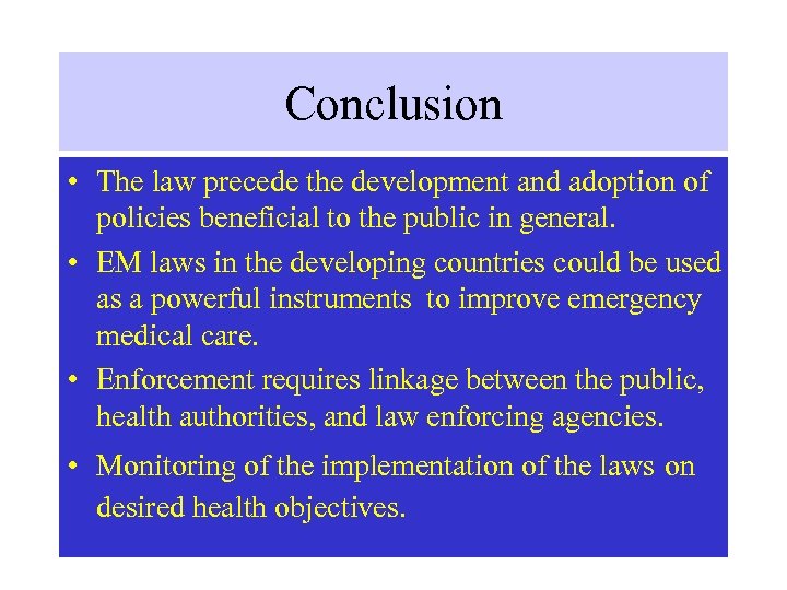 Conclusion • The law precede the development and adoption of policies beneficial to the
