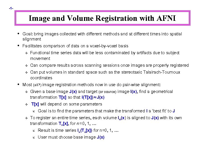-1 - Image and Volume Registration with AFNI • Goal: bring images collected with