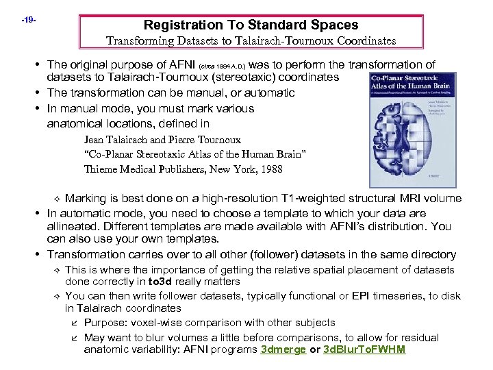 -19 - Registration To Standard Spaces Transforming Datasets to Talairach-Tournoux Coordinates • The original