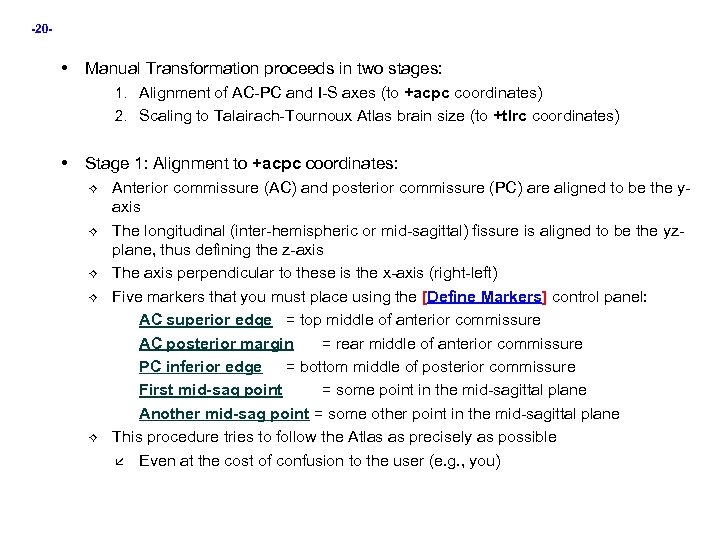 -20 - • Manual Transformation proceeds in two stages: 1. Alignment of AC-PC and