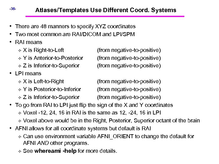 -36 - Atlases/Templates Use Different Coord. Systems • There are 48 manners to specify