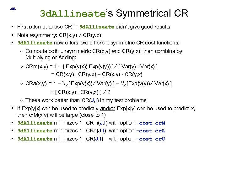 -60 - 3 d. Allineate’s Symmetrical CR • First attempt to use CR in