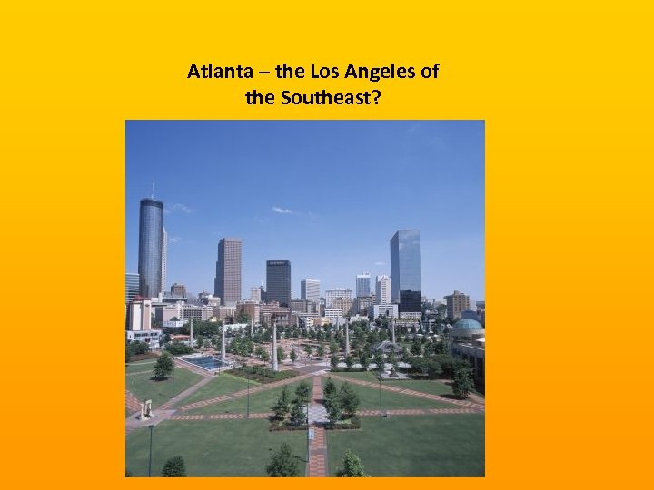 Atlanta – the Los Angeles of the Southeast? 