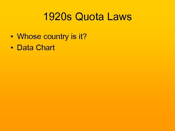 1920 s Quota Laws • Whose country is it? • Data Chart 