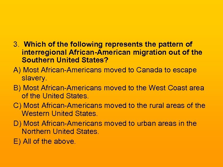 3. Which of the following represents the pattern of interregional African-American migration out of