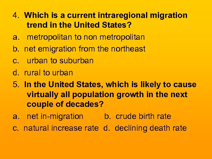 4. Which is a current intraregional migration trend in the United States? a. metropolitan