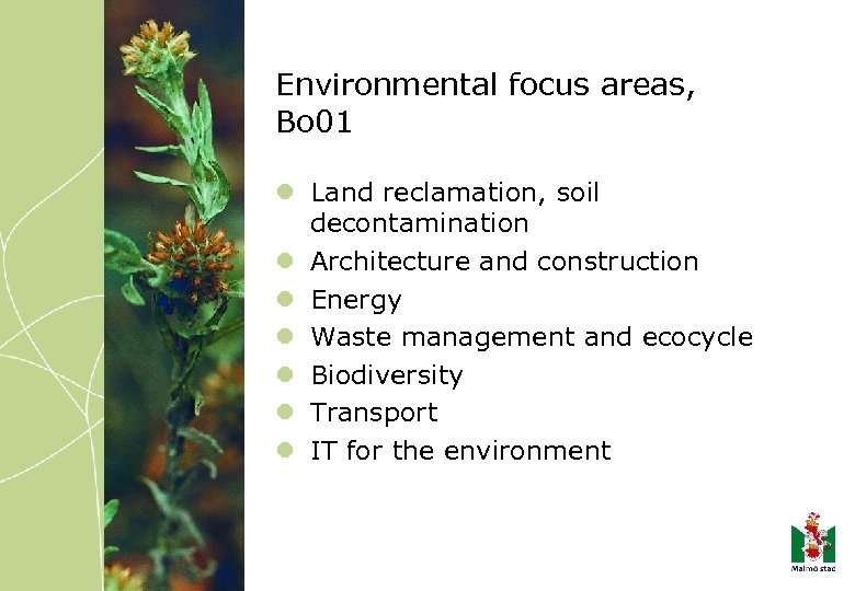 Environmental focus areas, Bo 01 l Land reclamation, soil decontamination l Architecture and construction