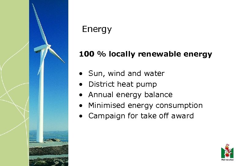 Energy 100 % locally renewable energy • • • Sun, wind and water District