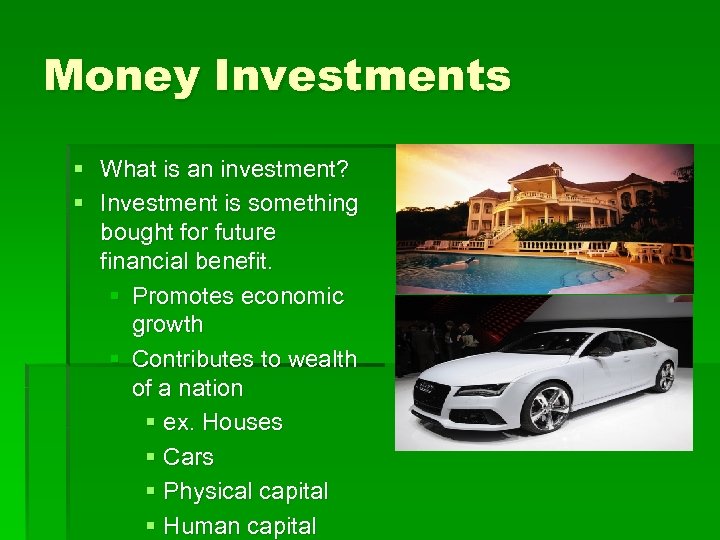 Money Investments § What is an investment? § Investment is something bought for future