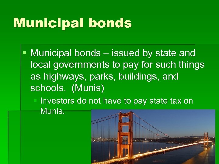 Municipal bonds § Municipal bonds – issued by state and local governments to pay