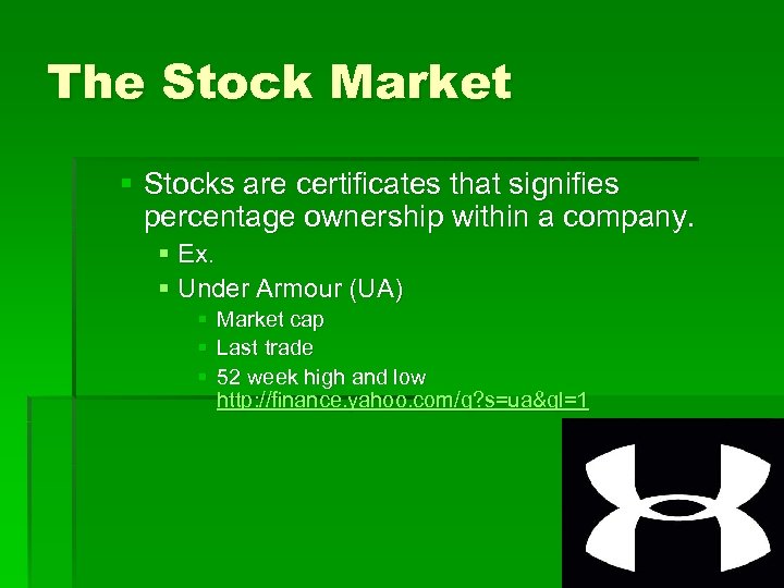 The Stock Market § Stocks are certificates that signifies percentage ownership within a company.