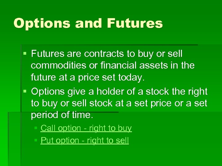 Options and Futures § Futures are contracts to buy or sell commodities or financial