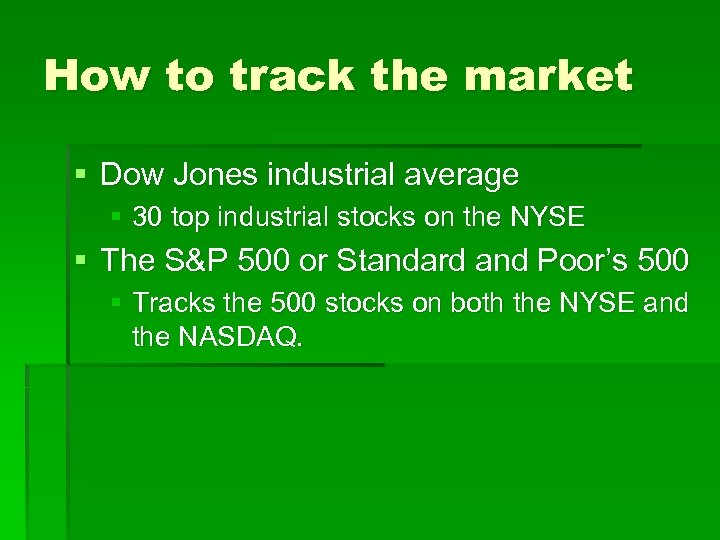 How to track the market § Dow Jones industrial average § 30 top industrial