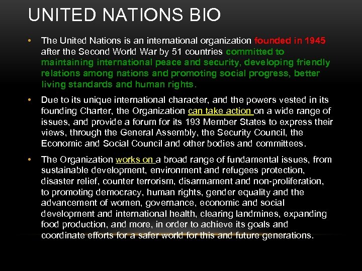 UNITED NATIONS BIO • The United Nations is an international organization founded in 1945
