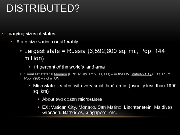 DISTRIBUTED? • Varying sizes of states • State size varies considerably • Largest state
