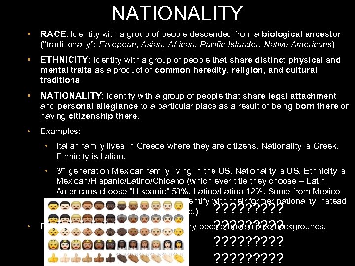 NATIONALITY • RACE: Identity with a group of people descended from a biological ancestor
