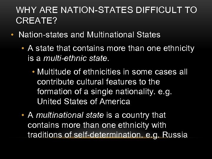 WHY ARE NATION-STATES DIFFICULT TO CREATE? • Nation-states and Multinational States • A state