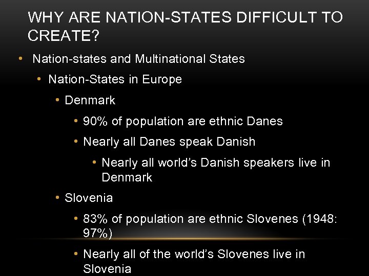 WHY ARE NATION-STATES DIFFICULT TO CREATE? • Nation-states and Multinational States • Nation-States in