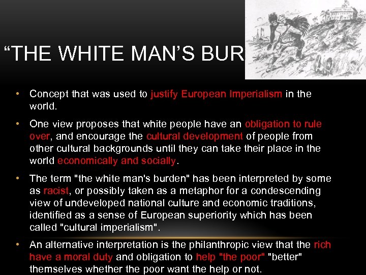 “THE WHITE MAN’S BURDEN” • Concept that was used to justify European Imperialism in