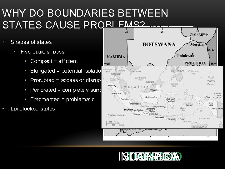 WHY DO BOUNDARIES BETWEEN STATES CAUSE PROBLEMS? • Shapes of states • Five basic