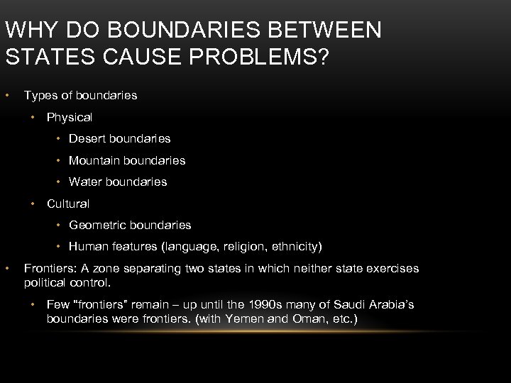 WHY DO BOUNDARIES BETWEEN STATES CAUSE PROBLEMS? • Types of boundaries • Physical •