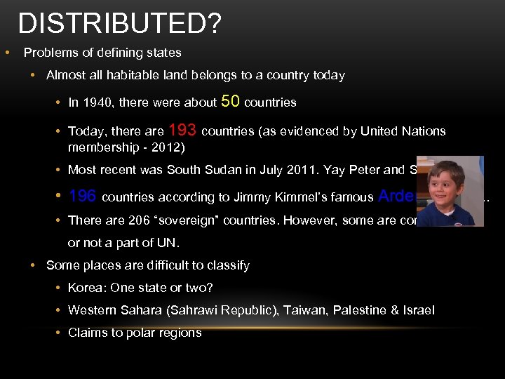 DISTRIBUTED? • Problems of defining states • Almost all habitable land belongs to a