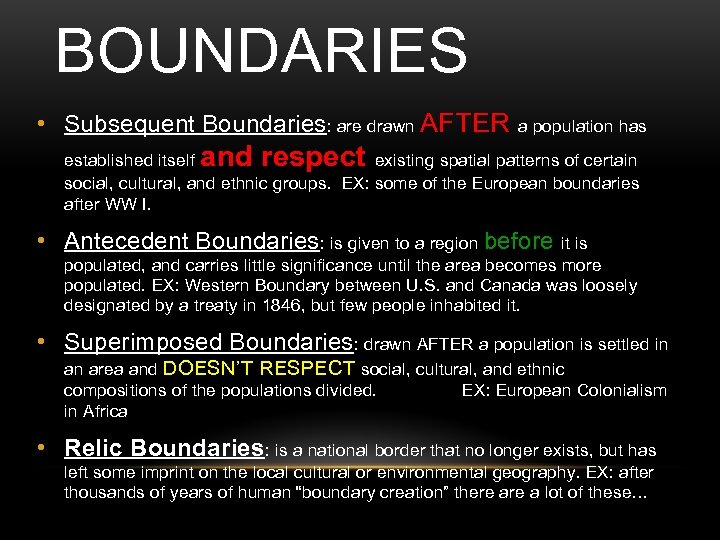 BOUNDARIES • Subsequent Boundaries: are drawn AFTER a population has and respect established itself