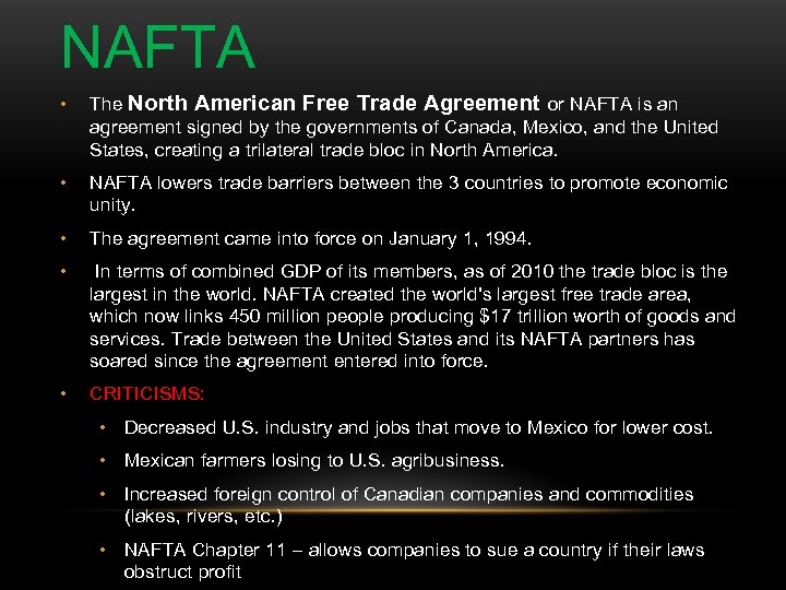 NAFTA • The North American Free Trade Agreement or NAFTA is an agreement signed