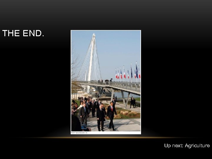 THE END. Up next: Agriculture © 2011 Pearson Education, Inc. 