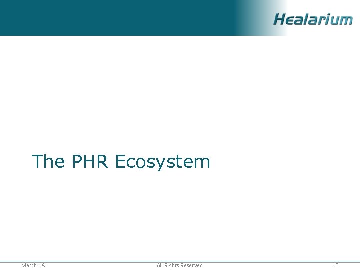 The PHR Ecosystem March 18 All Rights Reserved 16 