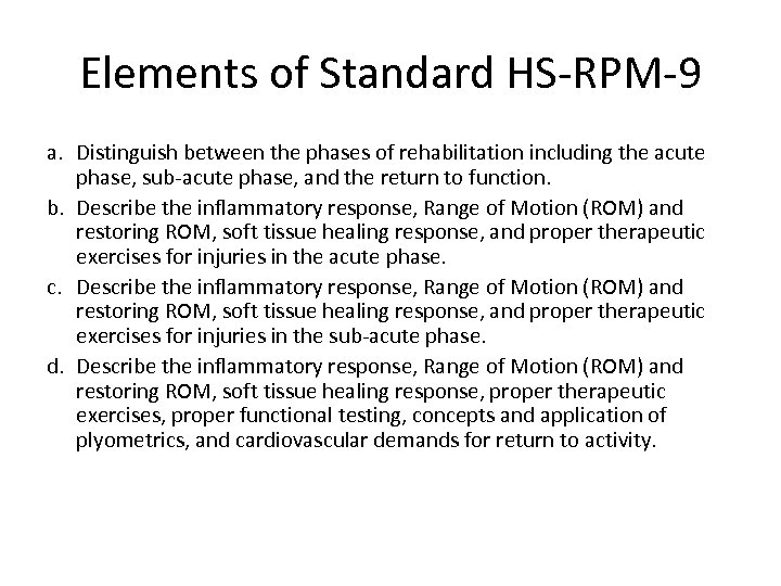 Elements of Standard HS-RPM-9 a. Distinguish between the phases of rehabilitation including the acute