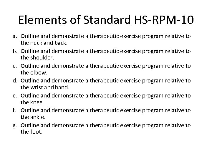 Elements of Standard HS-RPM-10 a. Outline and demonstrate a therapeutic exercise program relative to
