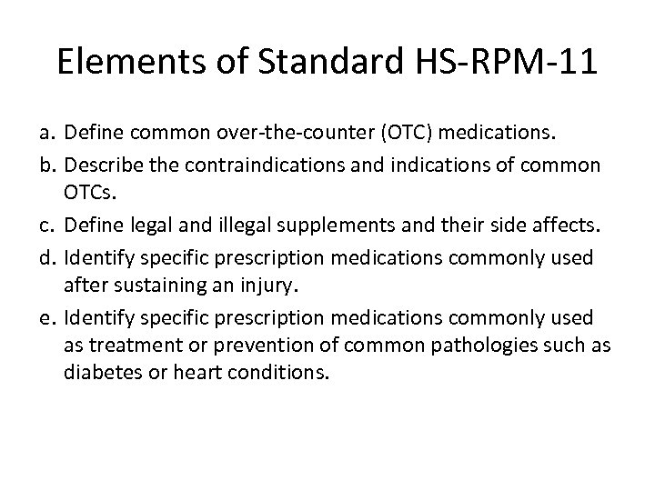 Elements of Standard HS-RPM-11 a. Define common over-the-counter (OTC) medications. b. Describe the contraindications