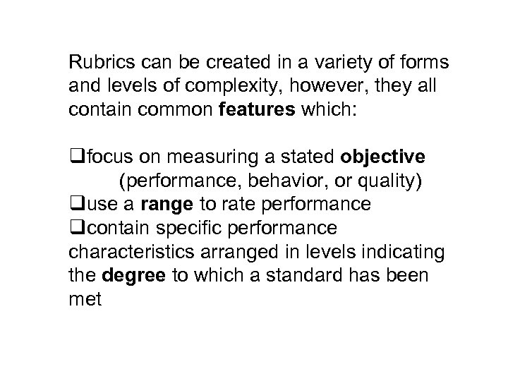 Rubrics can be created in a variety of forms and levels of complexity, however,