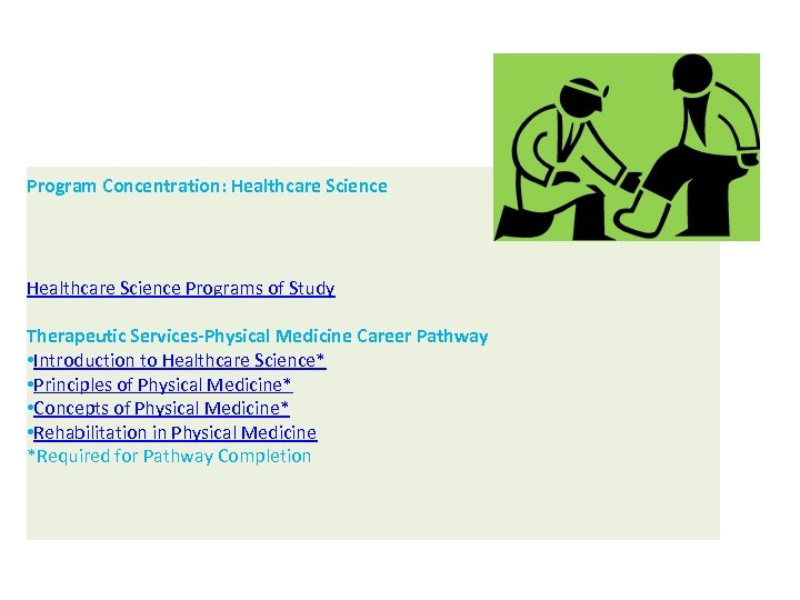 Program Concentration: Healthcare Science Programs of Study Therapeutic Services-Physical Medicine Career Pathway • Introduction