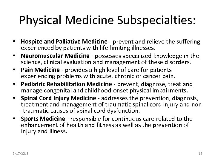 Physical Medicine Subspecialties: • Hospice and Palliative Medicine - prevent and relieve the suffering