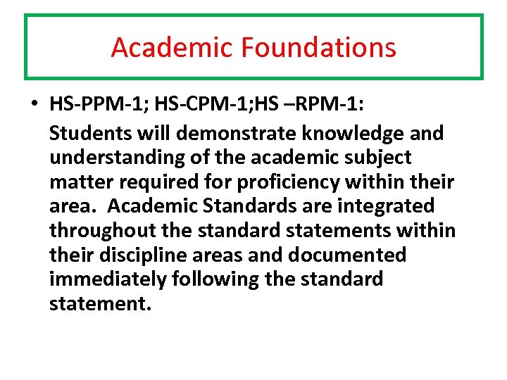 Academic Foundations • HS-PPM-1; HS-CPM-1; HS –RPM-1: Students will demonstrate knowledge and understanding of