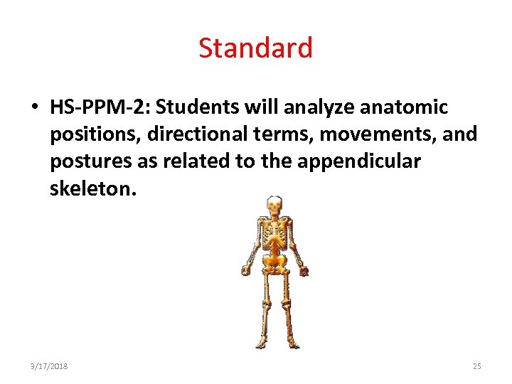 Standard • HS-PPM-2: Students will analyze anatomic positions, directional terms, movements, and postures as