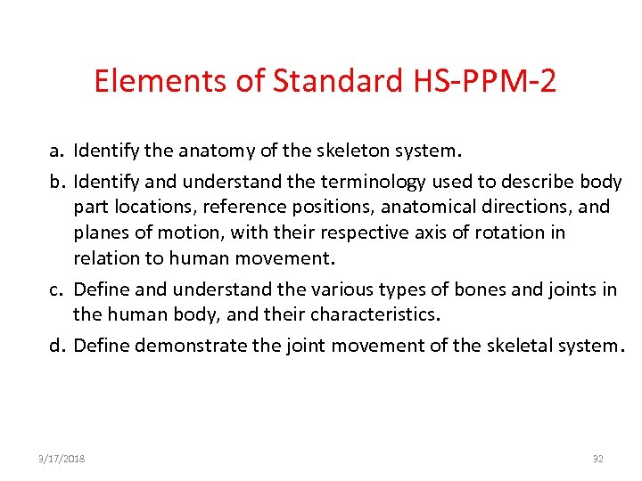 Elements of Standard HS-PPM-2 a. Identify the anatomy of the skeleton system. b. Identify