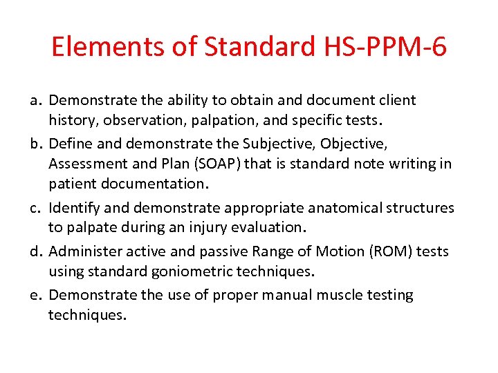 Elements of Standard HS-PPM-6 a. Demonstrate the ability to obtain and document client history,