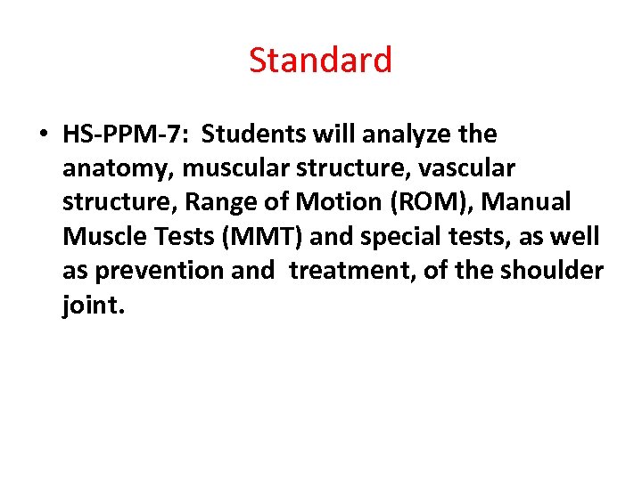 Standard • HS-PPM-7: Students will analyze the anatomy, muscular structure, vascular structure, Range of