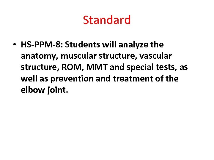 Standard • HS-PPM-8: Students will analyze the anatomy, muscular structure, vascular structure, ROM, MMT