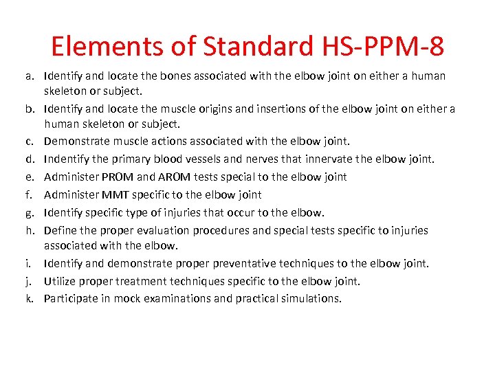 Elements of Standard HS-PPM-8 a. Identify and locate the bones associated with the elbow